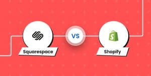 Squarespace vs Shopify: A Comparison