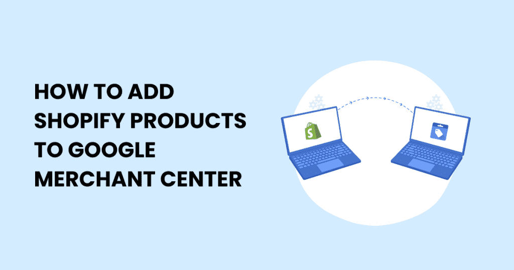 Discover a simple guide to seamlessly integrate your shopify products into google merchant center.