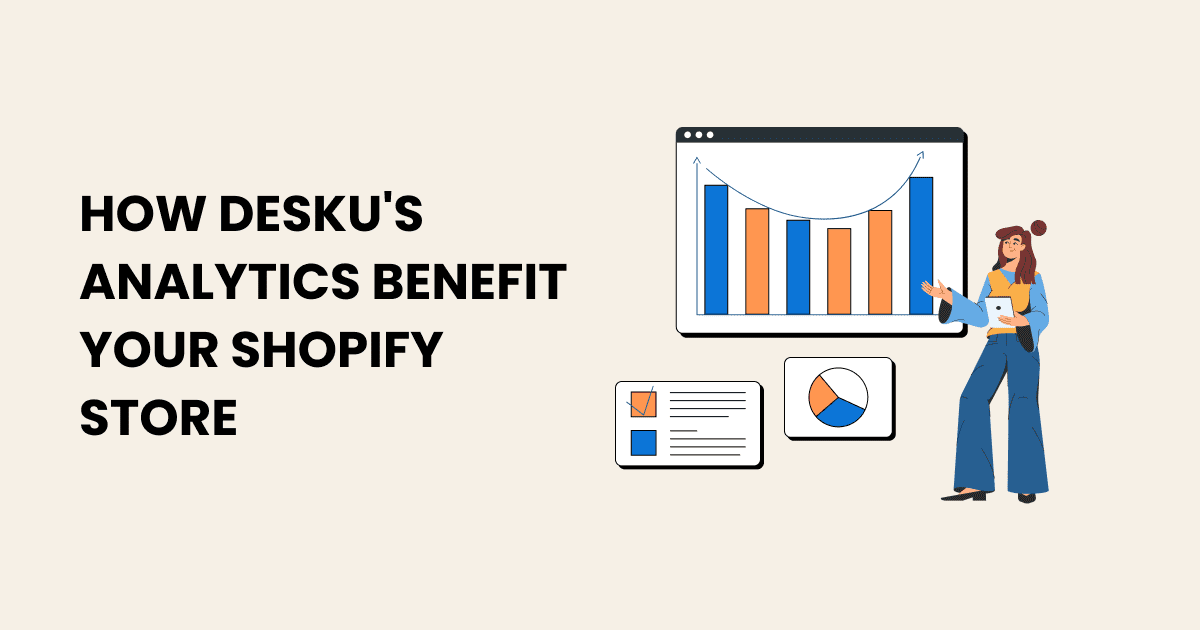 How desku's analytics benefit your Shopify store
