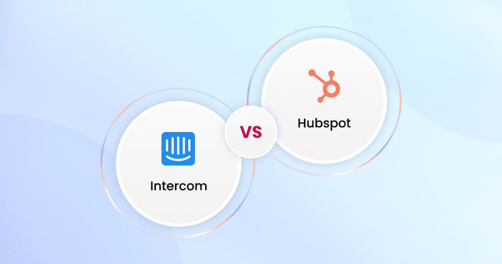 Intercom vs Hubspot_ A Comprehensive Comparison of Customer Service Platforms
