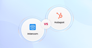 Intercom vs Hubspot_ A Comprehensive Comparison of Customer Service Platforms