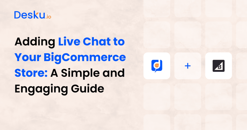 Adding Live Chat to Your BigCommerce Store_ A Simple and Engaging Guide