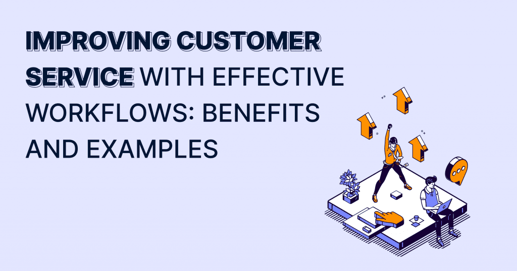 Customer Service With Effective Workflows