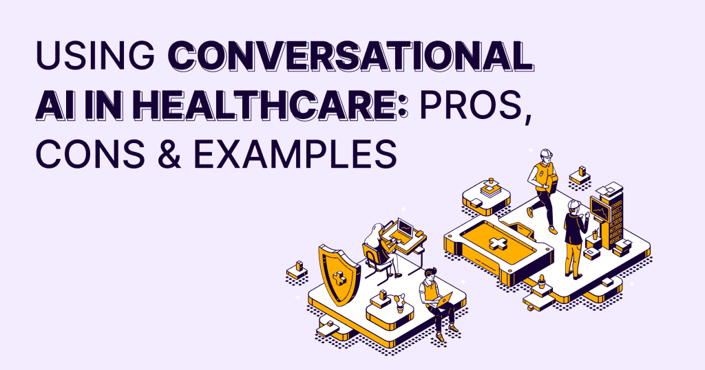 Using Conversational AI in Healthcare: Pros, Cons & Examples