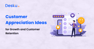 Customer Appreciation Ideas for Growth and Customer Retention