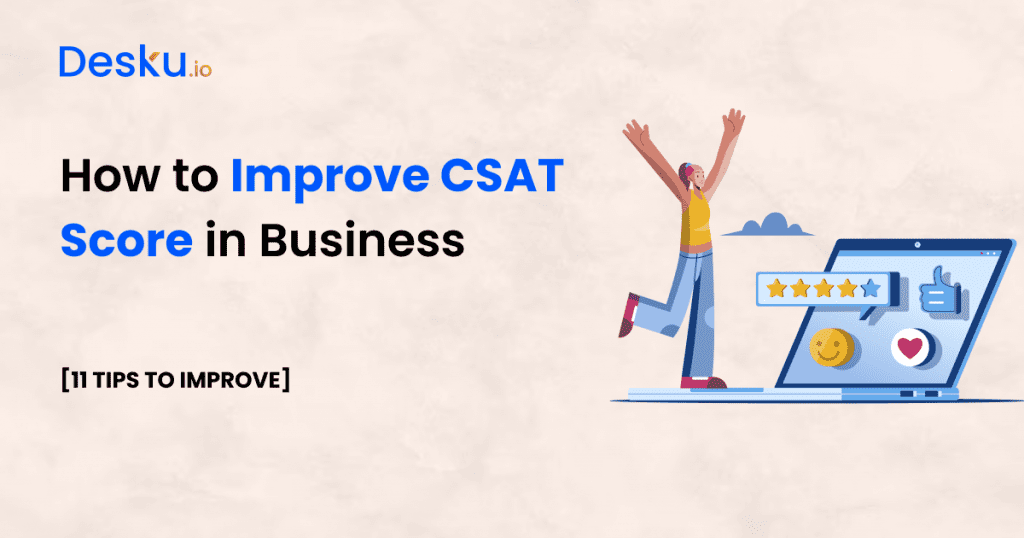 How to Improve your CSAT Score in Business - 11 TIPS