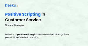 Positive Scripting in Customer Service_ Tips and Strategies